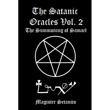 The Satanic Oracles Volume Two The Summoning of Samael