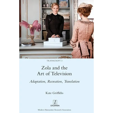 Zola and the Art of Television: Adaptation, Recreation, Translation