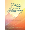 Pride and Humility-A Guide to Better Understanding Yourself and Others