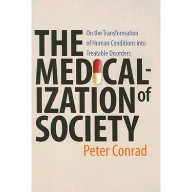 Medicalization of Society: On the Transformation of Human Conditions Into Treatable Disorders