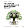 An Integrative Approach to Treating Eating Disorders: 9 Foundational Skills for a Lasting Recovery
