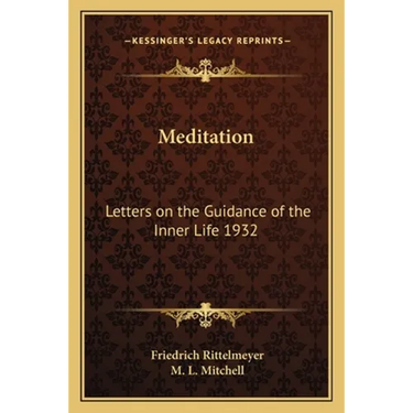 Meditation: Letters on the Guidance of the Inner Life 1932