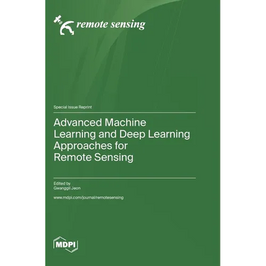 Advanced Machine Learning and Deep Learning Approaches for Remote Sensing