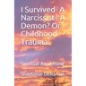 I Survived- A Narcissist? A Demon? Or Childhood Trauma: Spiritual Awakening
