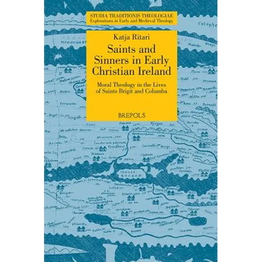 STT 03 Saints and Sinners in Early Christian Ireland: Moral Theology in the Lives of Saints Brigit and Columba, Ritari: Moral Theology in the Lives of