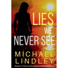 Lies We Never See