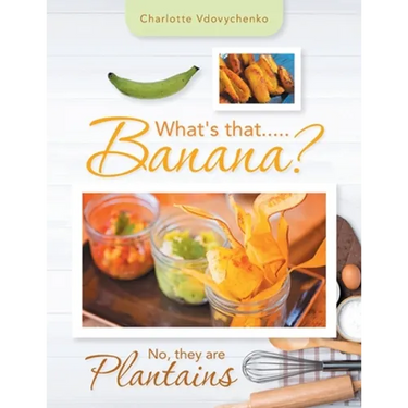 What's That.....Banana?: No, They Are Plantains