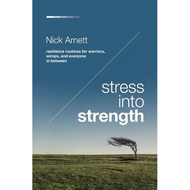 Stress Into Strength: Resilience Routines for Warriors, Wimps, and Everyone in Between