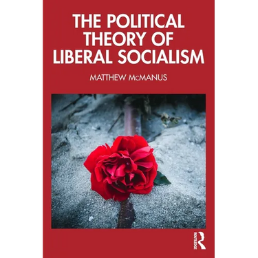 The Political Theory of Liberal Socialism