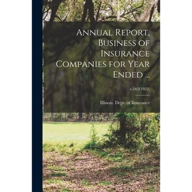 Annual Report, Business of Insurance Companies for Year Ended ...; v.54: 3(1922)