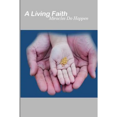 A Living Faith: Miracles do Happen