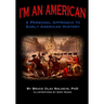 I'm An American: A Personal Approach to Early American History