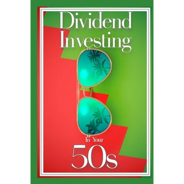 Dividend Investing in Your 50s: Invest in the Future via Dividend Growth Investing