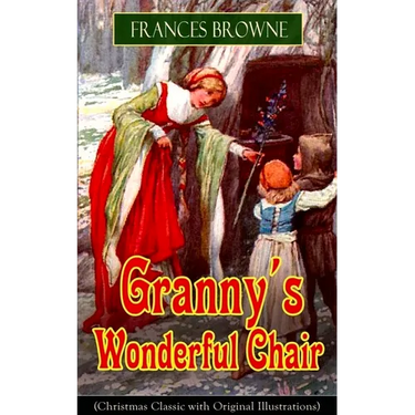 Granny's Wonderful Chair (Christmas Classic with Original Illustrations): Children's Storybook