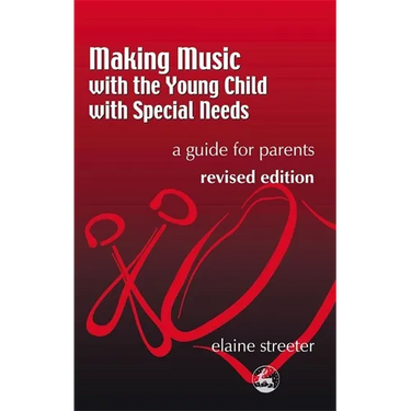 Making Music with the Young Child with Special Needs: A Guide for Parents