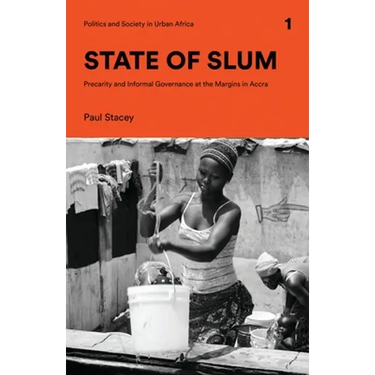 State of Slum: Precarity and Informal Governance at the Margins in Accra