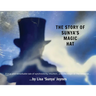 The Story of Sunya's Magic Hat: A true and remarkable tale of synchronicity, intuition... and the magic of The Universe