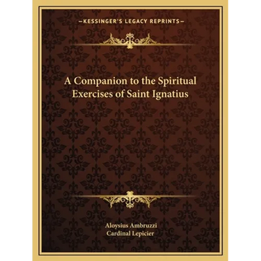 A Companion to the Spiritual Exercises of Saint Ignatius