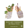 Eco-Art Therapy in Practice