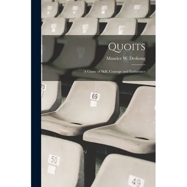 Quoits; a Game of Skill, Courage and Endurance