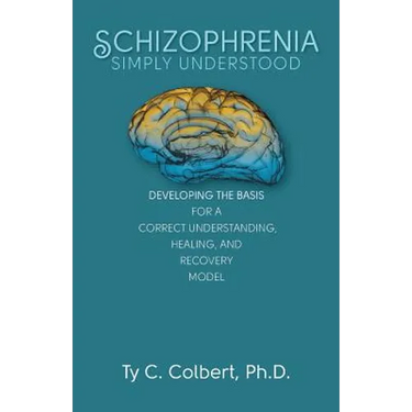 Schizophrenia-Simply Understood: Developing the Basis for a Correct Understanding,