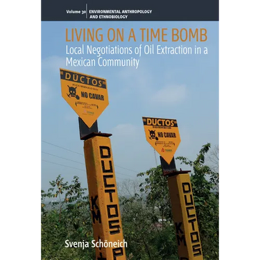 Living on a Time Bomb: Local Negotiations of Oil Extraction in a Mexican Community