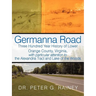 Germanna Road: Three Hundred Year History of Lower Orange County, Virginia, with Particular Attention to the Alexandria Tract and Lak