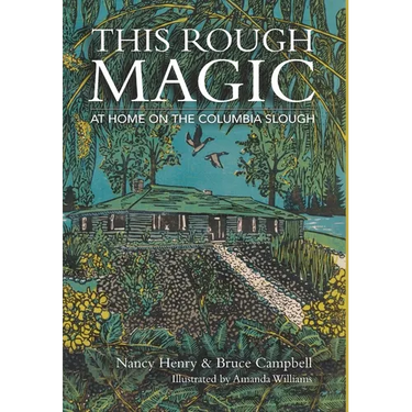 This Rough Magic: At Home on the Columbia Slough