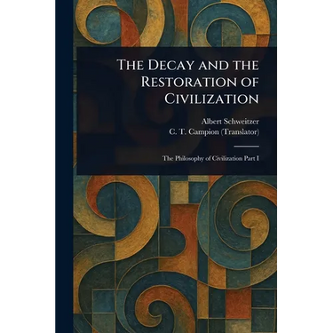 The Decay and the Restoration of Civilization