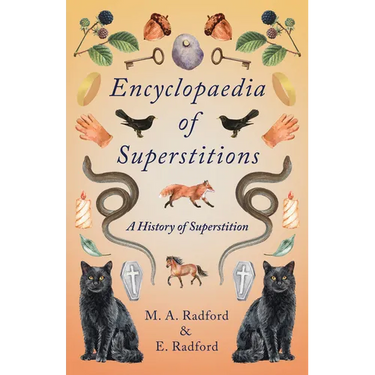Encyclopaedia of Superstitions - A History of Superstition