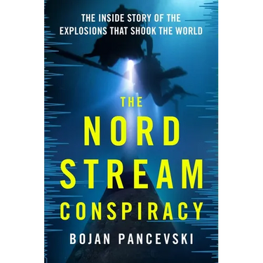 The Nord Stream Conspiracy: The Inside Story of the Explosions That Shook the World