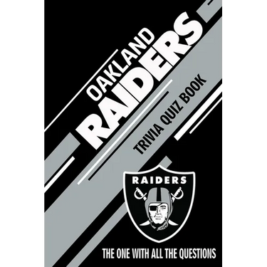 Oakland Raiders Trivia Quiz Book: The One With All The Questions