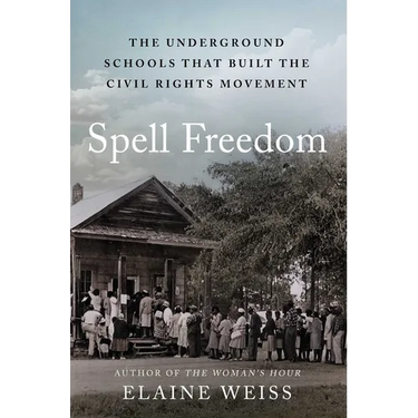 Spell Freedom: The Underground Schools That Built the Civil Rights Movement