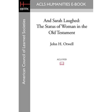 And Sarah Laughed: The Status of Woman in the Old Testament