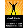 The Power of Your Subconscious Mind