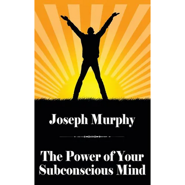 The Power of Your Subconscious Mind