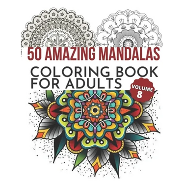 50 Amazing Mandalas Coloring Book For Adults: An Adult Coloring Book With 50 Big And Detailed Mandala Designs, High-Quality Paper, White Background, F