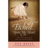 Etched...Upon My Heart: What We Learn and Why We Never Forget