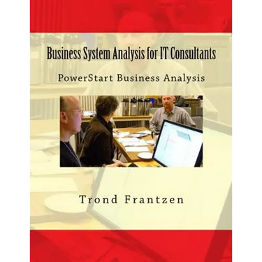 Business System Analysis for IT Consultants: PowerStart Business Analysis