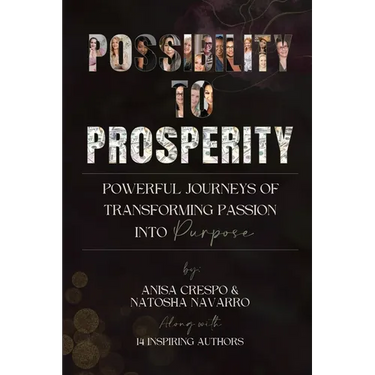 Possibility to Prosperity: Powerful Journeys of Transforming Passion Into Purpose