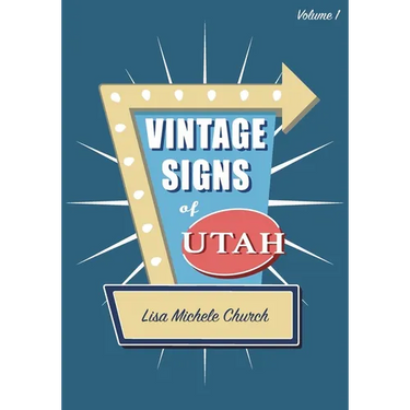 Vintage Signs of Utah: Volume One