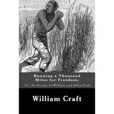 Running a Thousand Miles for Freedom; Or, the Escape of William and Ellen Craft
