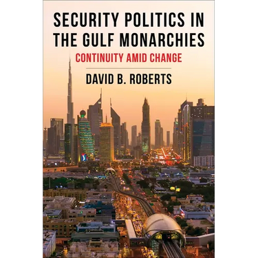 Security Politics in the Gulf Monarchies: Continuity Amid Change