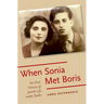 When Sonia Met Boris: An Oral History of Jewish Life Under Stalin
