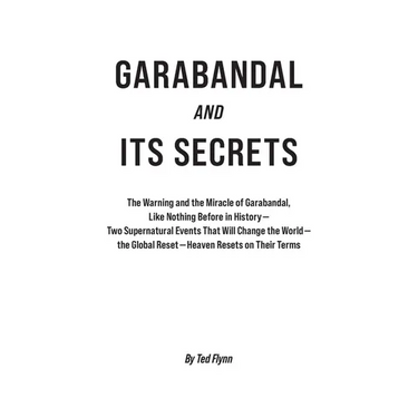 Garabandal and Its Secrets: The Warning and the Miracle of Garabandal, Like Nothing Before in History