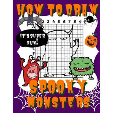 How To Draw Spooky Monsters: Activity Book And A Step-by-Step Drawing Lesson for Kids, Learn How To Draw Cute And Adorable Monsters, Perfect Gift F