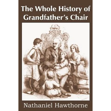The Whole History of Grandfather's Chair, True Stories from New England History