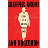 Sleeper Agent: The Atomic Spy in America Who Got Away