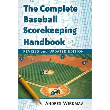 The Complete Baseball Scorekeeping Handbook, Revised and Updated Edition