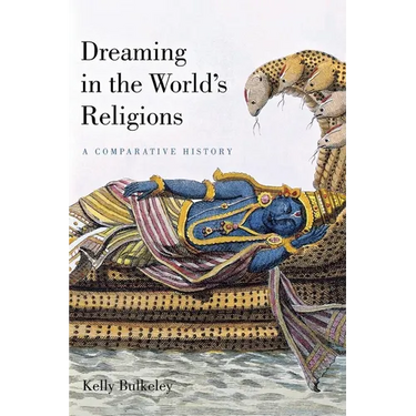 Dreaming in the World's Religions: A Comparative History